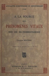 À la source des phénomènes vitaux, vers une bio-thermodynamique