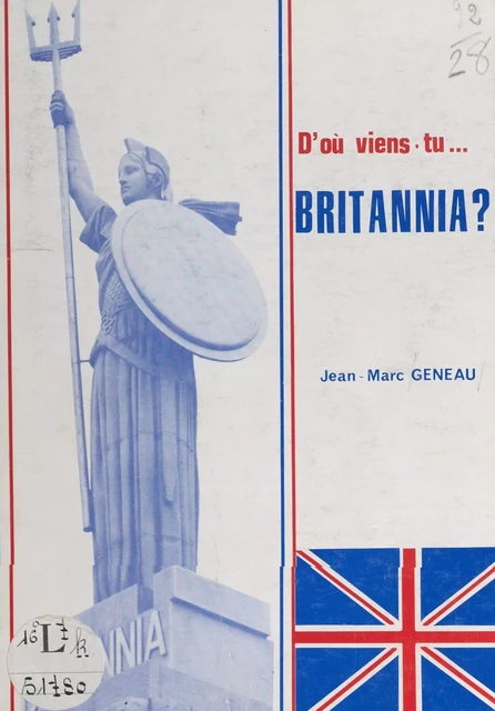 D'où viens-tu... Britannia ? - Jean-Marc Geneau - FeniXX réédition numérique