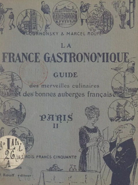 La France gastronomique, guide des merveilles culinaires et des bonnes auberges françaises : Paris (2). Du VIIe au XXe arrondissement -  Rouff, Marcel Rouff - FeniXX réédition numérique