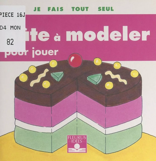 Je fais tout seul de la pâte à modeler pour jouer - Isabelle Bochot - FeniXX réédition numérique