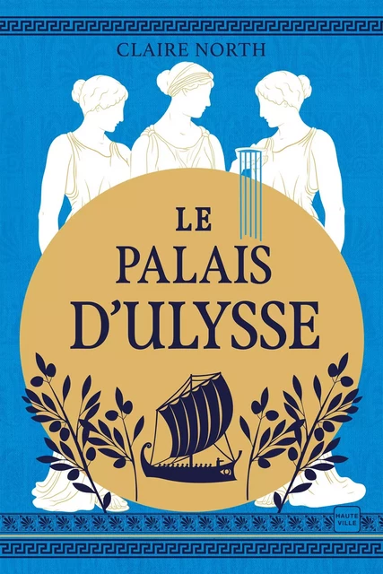 Le Chant des déesses, T2 : Le Palais d'Ulysse - Claire North - Hauteville