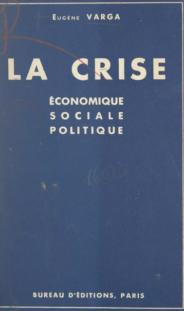 La crise économique, sociale, politique - Eugène Varga - FeniXX réédition numérique