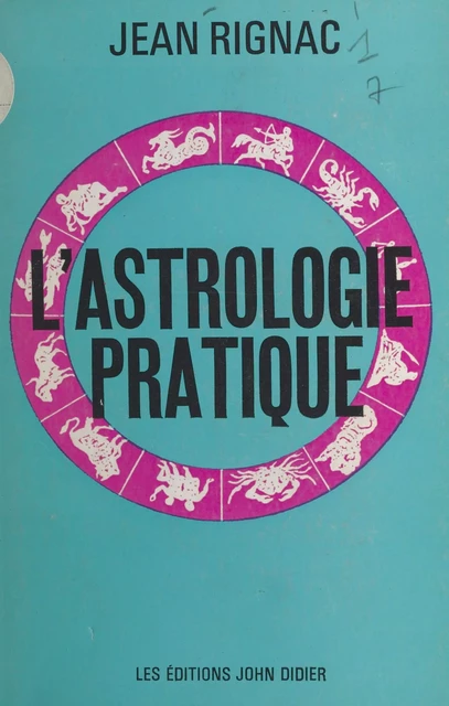 L'astrologie pratique - Jean Rignac - FeniXX réédition numérique