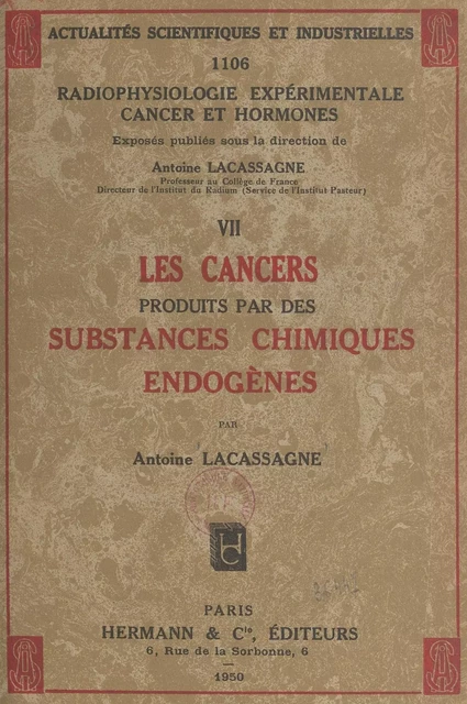 Radiophysiologie expérimentale, cancer et hormones (7). Les cancers produits par des substances chimiques endogènes - Antoine Lacassagne - FeniXX réédition numérique