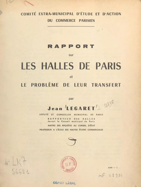 Rapport sur les Halles de Paris et le problème de leur transfert - Jean Legaret - FeniXX réédition numérique