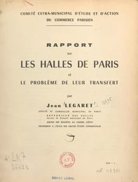 Rapport sur les Halles de Paris et le problème de leur transfert