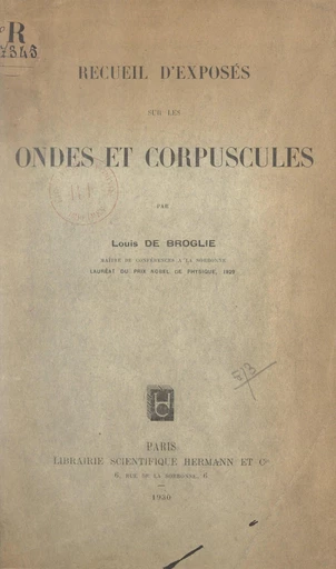 Recueil d'exposés sur les ondes et corpuscules - Louis de Broglie - FeniXX réédition numérique