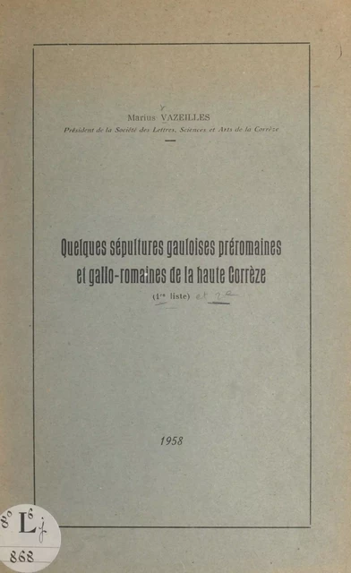 Quelques sépultures gauloises préromaines et gallo-romaines de la haute Corrèze - Marius Vazeilles - FeniXX réédition numérique