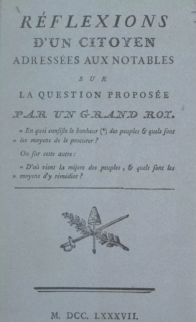 Réflexions d'un citoyen adressées aux notables sur la question proposée par un grand roi - Charles-Robert Gosselin - FeniXX réédition numérique