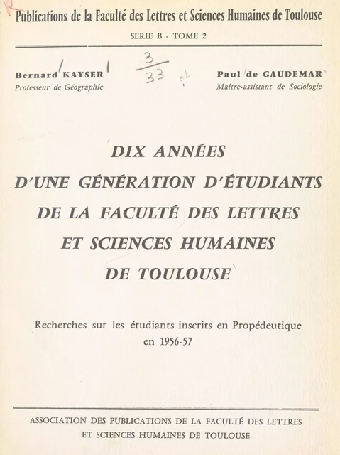 Dix années d'une génération d'étudiants de la Faculté des lettres et sciences humaines de Toulouse - Paul de Gaudemar, Bernard Kayser - FeniXX réédition numérique