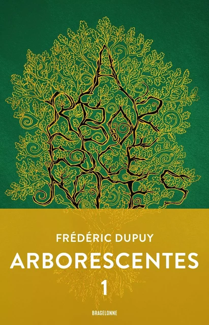 Arborescentes T1 - Frédéric Dupuy - Bragelonne