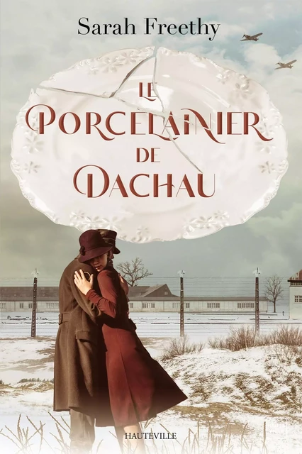 Le Porcelainier de Dachau - Sarah Freethy - Hauteville