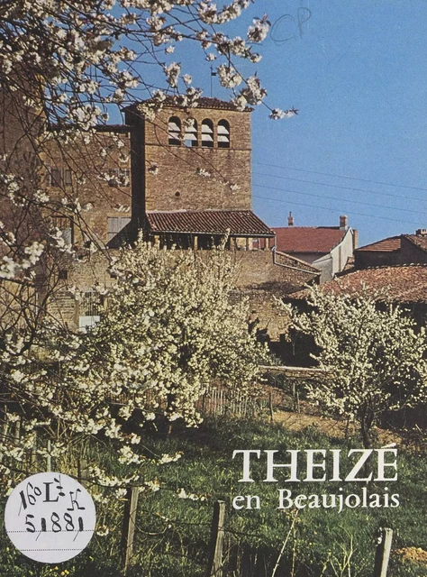 Theizé en Beaujolais -  Animation Culturelle de Theizé - FeniXX réédition numérique