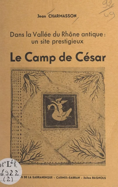 Dans la vallée du Rhône antique, un site prestigieux : le camp de César - Jean Charmasson - FeniXX réédition numérique