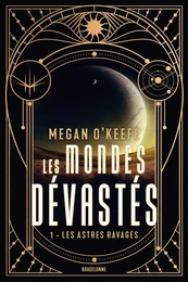 Les Mondes dévastés, T1 : Les Astres ravagés