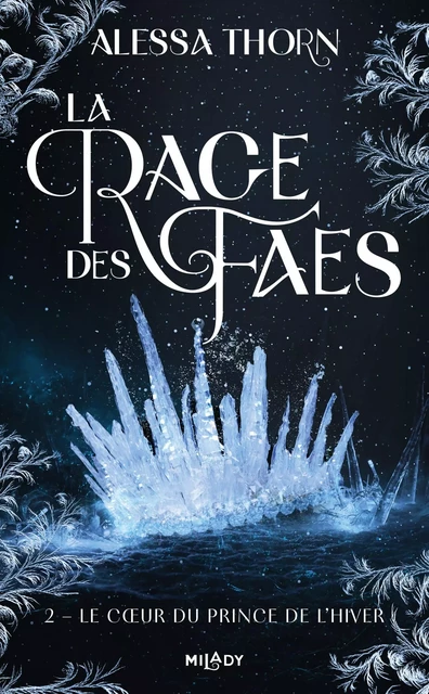 La Rage des faes, T2 : Le Coeur du prince de l'hiver - Alessa Thorn - Milady