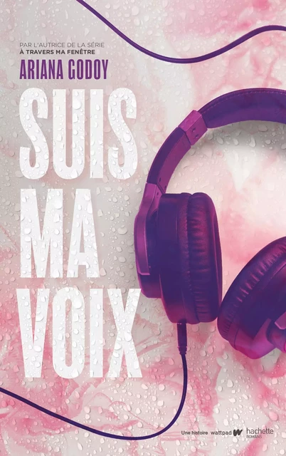 Suis ma voix - Par l'autrice de À travers ma fenêtre - Ariana Godoy - Hachette Romans