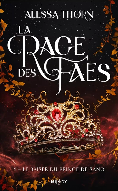 La Rage des faes, T1 : Le Baiser du prince de sang - Alessa Thorn - Milady