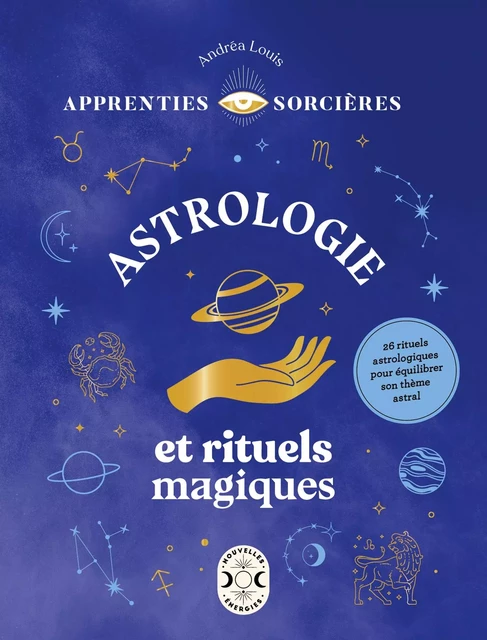 Apprenties sorcières : Astrologie et rituels magiques - Andréa Louis - Nouvelles Energies