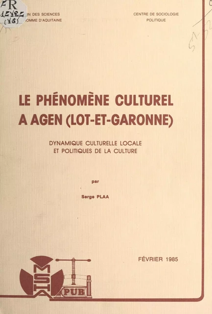 Le phénomène culturel à Agen (Lot-et-Garonne) - Serge Plaa - FeniXX réédition numérique