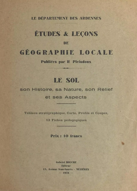 Le département des Ardennes : le sol, son histoire, sa nature, son relief et ses aspects - R. Pleindoux - FeniXX réédition numérique