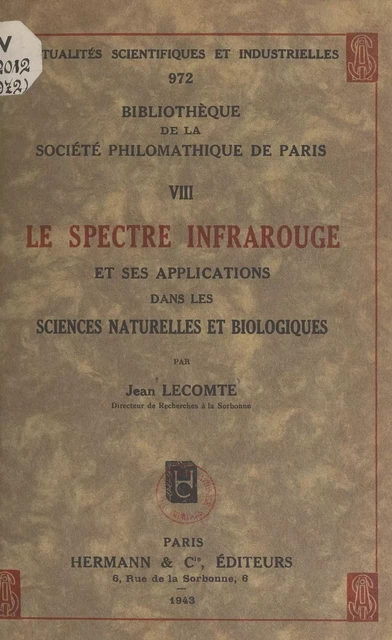 Le spectre infra-rouge et ses applications dans les sciences naturelles et biologiques - Jean Lecomte - FeniXX réédition numérique