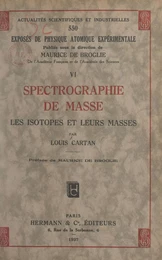 Exposés de physique atomique expérimentale (6). Spectrographie de masse