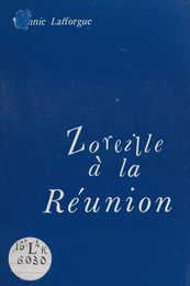 Zoreille à la Réunion, 1972-1976