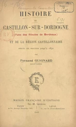 Histoire de Castillon-sur-Dordogne (l'une des filleules de Bordeaux) et de la région castillonnaise