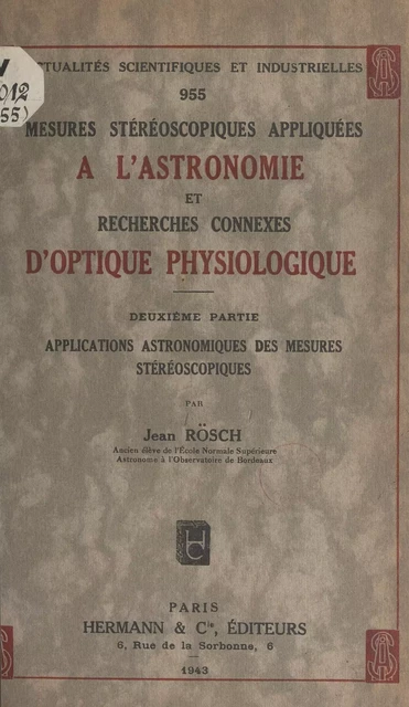 Mesures stéréoscopiques appliquées à l'astronomie et recherches connexes d'optique physiologique (2). Applications astronomiques des mesures stéréoscopiques - Jean Rösch - FeniXX réédition numérique