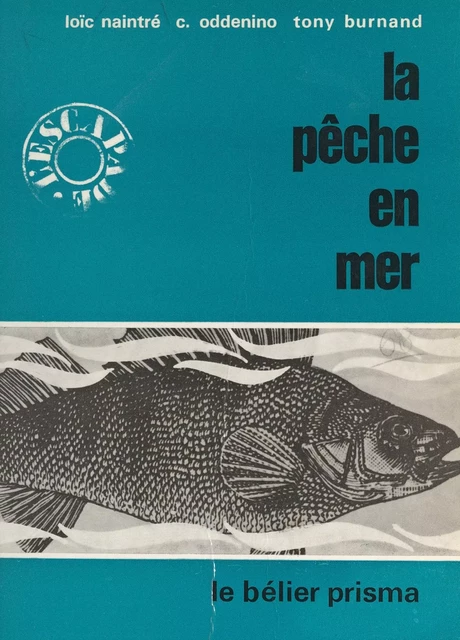 La pêche en mer - Tony Burnand, Loïc Naintré, Charles J. Oddenino - FeniXX réédition numérique