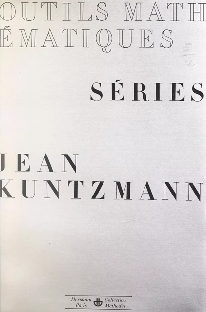 Outils mathématiques de la physique et de la chimie (1). Séries - Jean Kuntzmann, Bernard Vauquois - FeniXX réédition numérique