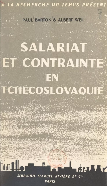 Salariat et contrainte en Tchécoslovaquie - Paul Barton, Albert Weil - FeniXX réédition numérique