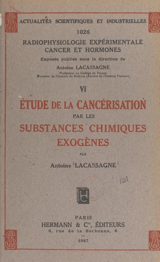 Étude de la cancérisation par les substances chimiques exogènes - Antoine Lacassagne - FeniXX réédition numérique