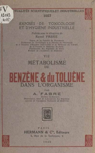 Exposés de toxicologie et d'hygiène industrielle (7). Métabolisme du benzène et du toluène dans l'organisme - A. Fabre - FeniXX réédition numérique