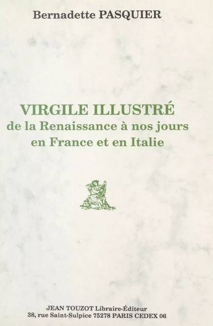 Virgile illustré, de la Renaissance à nos jours, en France et en Italie - Bernadette Pasquier - FeniXX réédition numérique