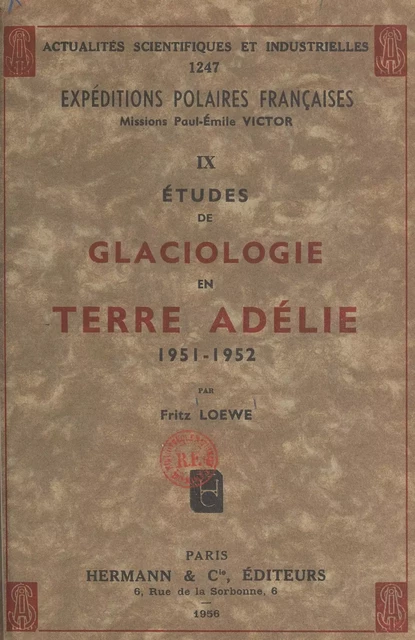 Études de glaciologie en Terre Adélie, 1951-1952 - Fritz Loewe - FeniXX réédition numérique