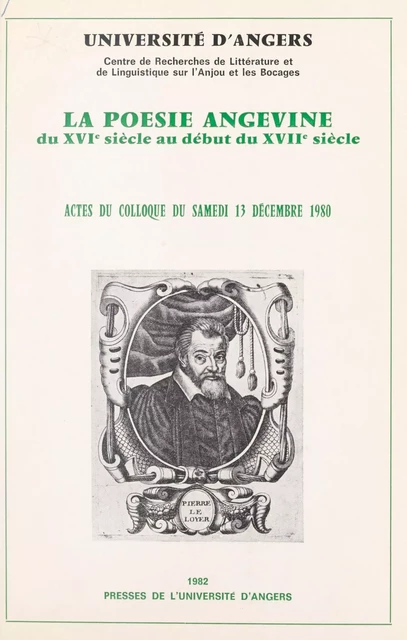 La poésie angevine, du XVIe siècle au début du XVIIe siècle -  Centre de recherche de littérature et de linguistique de l'Anjou et des Bocages - FeniXX réédition numérique