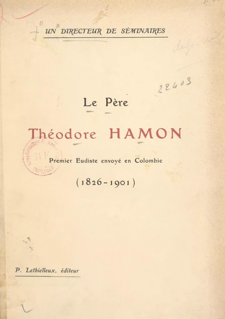 Un directeur de séminaires : le Père Théodore Hamon, premier Eudiste envoyé en Colombie (1826-1901) - Louis Samson - FeniXX réédition numérique