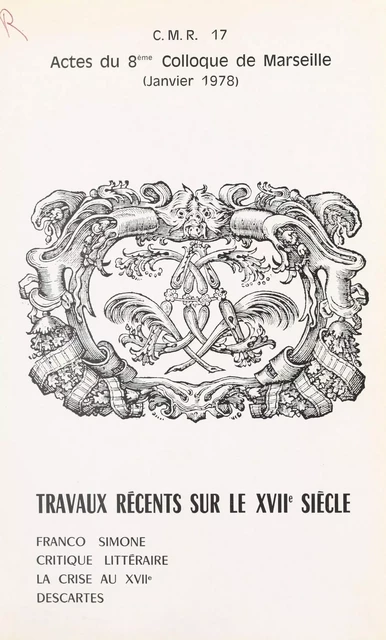 Travaux récents sur le XVIIe siècle : Franco Simone, critique littéraire, la crise au XVIIe, Descartes -  Centre méridional de rencontres sur le XVIIe siècle - FeniXX réédition numérique