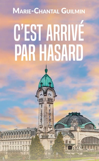 C'est arrivé par hasard - Marie-Chantal Guilmin - Ramsay Editions