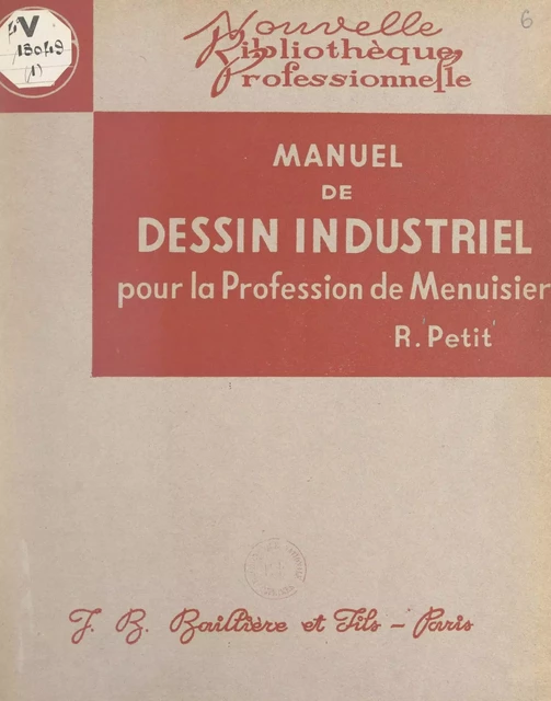 Manuel de dessin industriel pour la profession de menuisier - René Petit - FeniXX réédition numérique