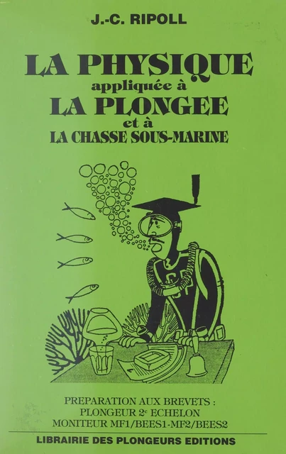 La physique appliquée à la plongée et à la chasse sous-marine - Jean-Claude Ripoll - FeniXX réédition numérique