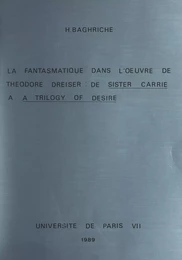 La fantasmatique dans l'œuvre de Theodore Dreiser : de "Sister Carrrie" à "A Trilogy of desire"