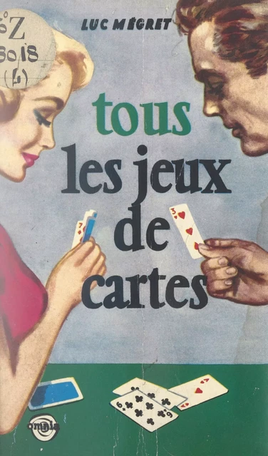 Tous les jeux de cartes, anciens et modernes - Luc Mégret - FeniXX réédition numérique