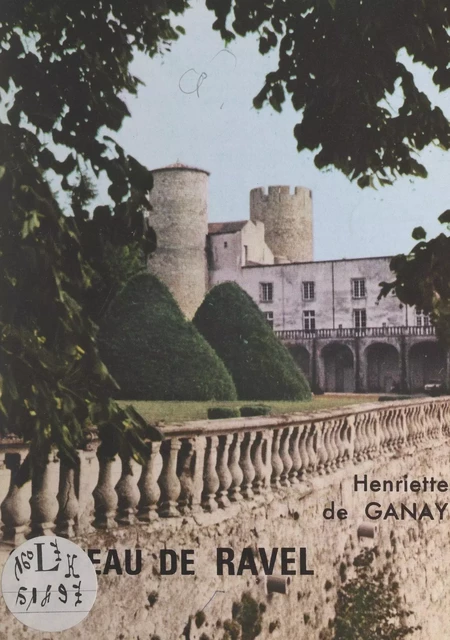 Le château de Ravel - Henriette de Ganay - FeniXX réédition numérique