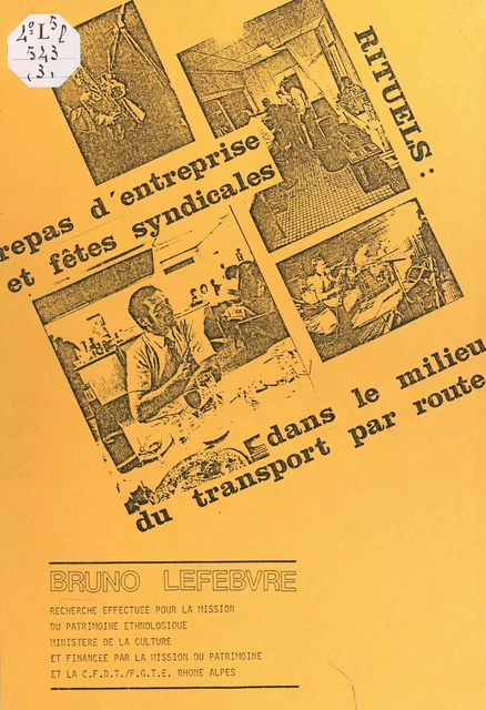 Rituels, repas d'entreprise et fêtes syndicales dans le milieu du transport par route (1). Septembre-octobre 1986 - Bruno Lefebvre - FeniXX réédition numérique