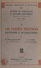 Exposés de toxicologie et d'hygiène industrielle (6). Les toxines végétales (phytotoxines et phytoagglutinines)