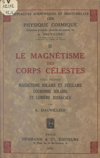 Le magnétisme des corps célestes (1). Magnétisme solaire et stellaire, couronne solaire et lumière zodiacale - Alexandre Dauvillier - FeniXX réédition numérique