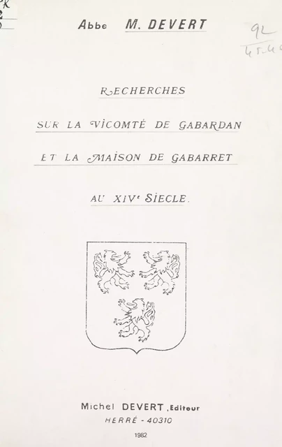 Recherches sur la vicomté de Gabardan et la maison de Gabarret au XIVe siècle - Michel Devert - FeniXX réédition numérique